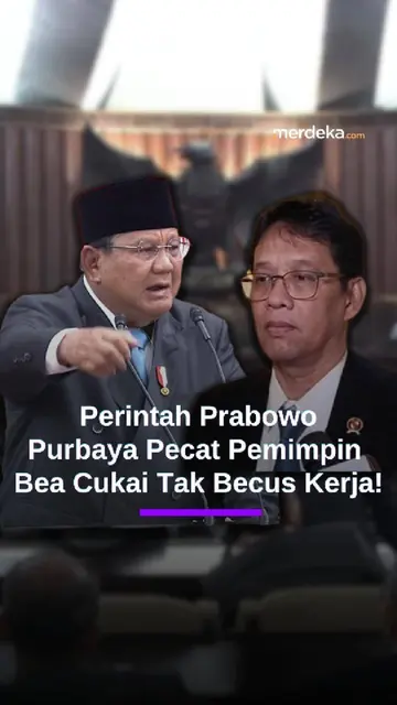 Perintah Prabowo ke Menkeu Purbaya Pecat Pemimpin Bea Cukai Tak Becus Kerja!