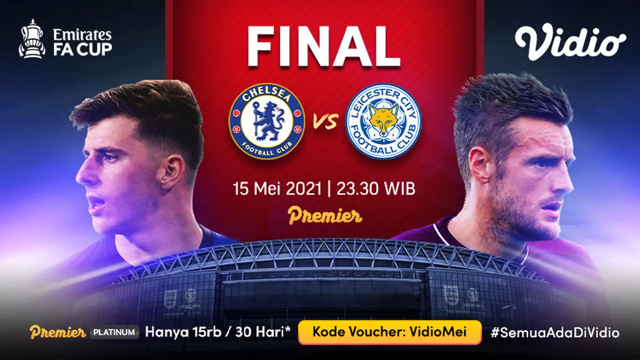Streaming Final Piala FA : Chelsea vs Leicester City Eksklusif di Vidio