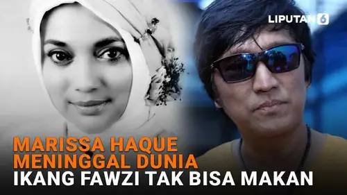 Marissa Haque Meninggal Dunia, Ikang Fawzi Tak Bisa Makan