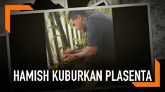 Sama seperti para orangtua lainnya, Hamish Daud juga mengubur sendiri plasenta anaknya, Zalina Raine Wyllie. Ini diketahui dari unggahan Hamish di media sosial.