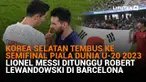 Mulai dari Korea Selatan yang tembus ke semifinial Piala Dunia U-20 2023 hingga Lionel Messi yang ditunggu oleh Robert Lewandowski di Barcelona, berikut sejumlah berita menarik News Flash Sport Liputan6.com.