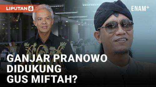 VIDEO: Gus Miftah Dukung Ganjar Pranowo Jadi Presiden?
