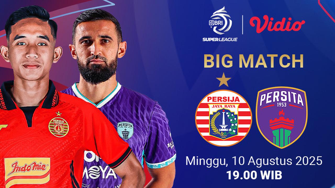 Tayangan Streaming BRI Super League: Persija vs Persita pada Matchweek 1 di Vidio