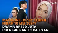 Mulai dari Mahalini-Rizky Febian nikah 10 Mei 2024 hingga drama Rp500 juta Ria Ricis dan Teuku Ryan, berikut sejumlah berita menarik News Flash Showbiz Liputan6.com.