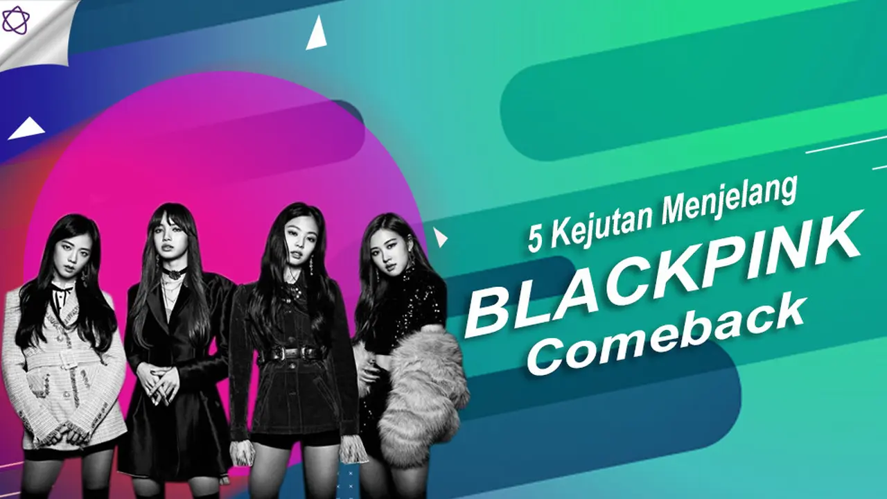 [Bintang] 5 Kejutan Menjelang BLACKPINK Comeback