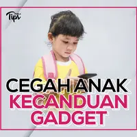 Cegah Anak Kecanduan Gadget
