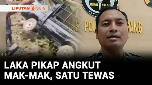 VIDEO: Kecelakaan Pikap Bawa Mak-Mak Pulang Hajatan, Satu Orang Meninggal