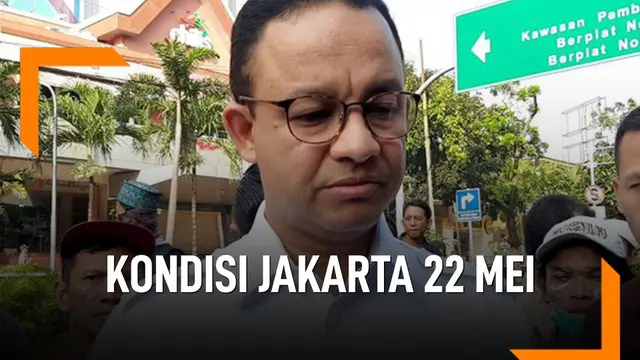 Gubernur DKI Jakarta, Anies Baswedan ceritakan kondisi Jakarta terkait aksi demo di kawasan MH Thamrin dan KS Tubun.