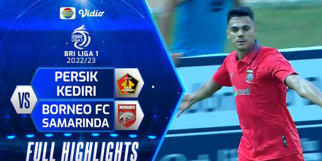 VIDEO: Borneo FC Kalahkan Persik Kediri 2-1 di  Pekan Keempat BRI Liga 1 2022/2023