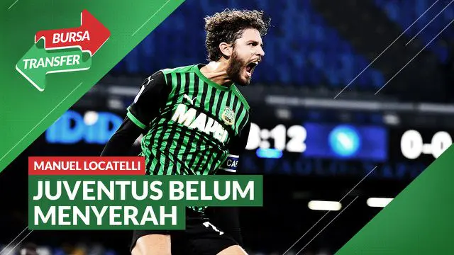 VIDEO Bursa Tranfser: Juventus Tidak Menyerah Dapatkan Manuel Locatelli dari Sassuolo