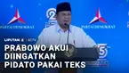 Gaya pidato spontan Presiden Prabowo kembali mencuri perhatian. Saat peringatan HUT Partai Demokrat, Prabowo berseloroh soal teguran dari stafnya, yang memintanya untuk selalu berpidato menggunakan teks.