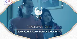 Jelang Ramadan, Begini persiapan yang dilakukan Dylan Carr dan Hana Saraswati.