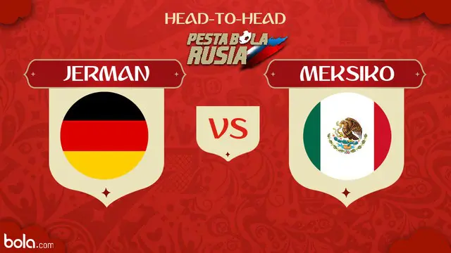 Berikut fakta head to head Piala Dunia Rusia 2018 antara Jerman vs Meksiko.