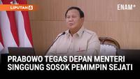 Tegas Prabowo Singgung Sikap Pemimpin Sejati, Para Menteri Terdiam di Rapat