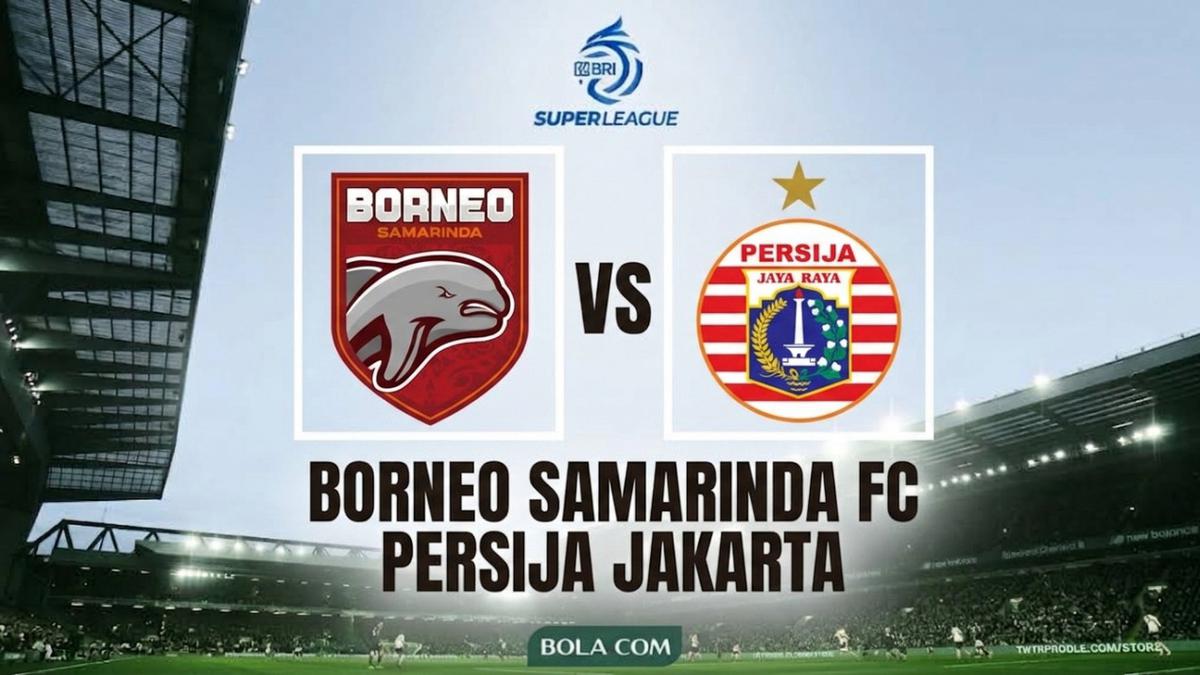 Prediksi Borneo FC Samarinda Vs Persija di BRI Super League 2026/2027: Langsung Panas di Segiri