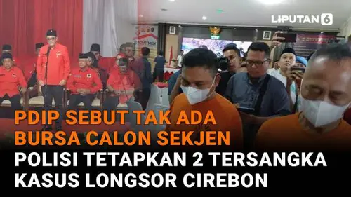 PDIP Sebut Tak Ada Bursa Calon Sekjen, Polisi Tetapkan 2 Tersangka Kasus Longsor Cirebon