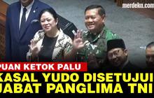 VIDEO: Tok! DPR Setujui Kasal Yudo Margono Jabat Panglima TNI Gantikan Andika