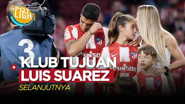 VIDEO: Juventus dan 3 Klub yang Bisa Menjadi Tujuan Luis Suarez Musim Depan
