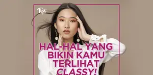 Bagaimana cara agar kamu terlihat classy? Ini dia tipsnya!