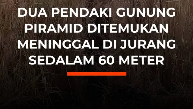 Dua Pendaki Gunung Piramid Ditemukan Meninggal di Jurang Sedalam 60 Meter