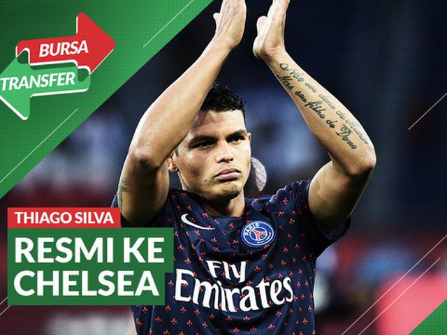 Video Bursa Transfer Thiago Silva Resmi Tinggalkan Psg Dan Pindah Ke Chelsea Inggris Bola Com
