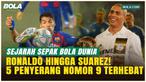 Dari Ronaldo Hingga Suarez, Inilah 5 Penyerang Nomor 9 Terbaik Sepanjang Sejarah Sepak Bola