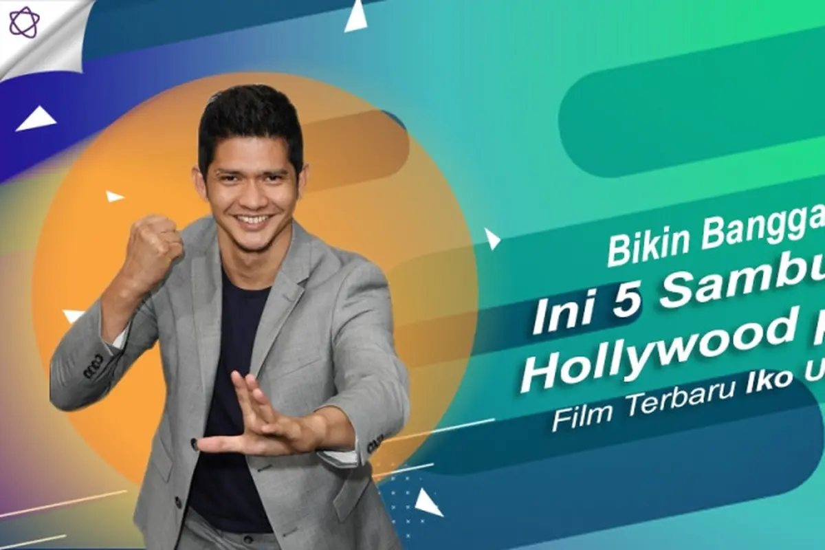 [Bintang] Bikin Bangga, Ini 5 Sambutan Hollywood pada Film Terbaru Iko Uwais