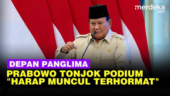 Depan Panglima TNI, Menggelegar Perintah Prabowo Sampai Tonjok Podium: Harap Muncul Terhormat