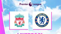Link Live Streaming Liga Inggris: Liverpool Vs Chelsea