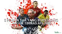 5 Pemain Tua yang Berpeluang Masuk Timnas Piala AFF 2016