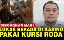 VIDEO: MAKI Bocorkan Video Lukas di Kursi Roda & Bersama Wanita di Kasino Manila