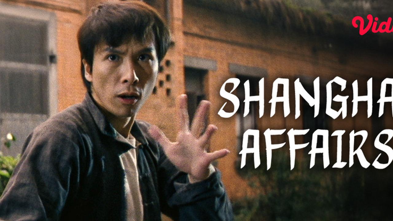 Film Shanghai Affairs: Drama Seni Bela Diri Dibintangi Donnie Yen, Tayang di Vidio