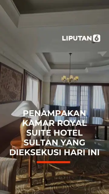 Penampakan Kamar Royal Suite Hotel Sultan Yang Dieksekusi Hari Ini