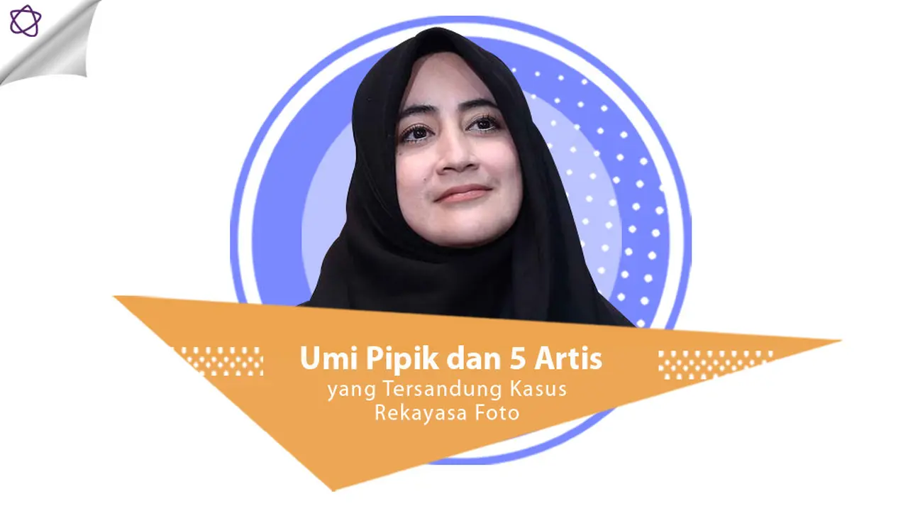 [Bintang] Umi Pipik dan 5 Artis yang Tersandung Kasus Rekayasa Foto