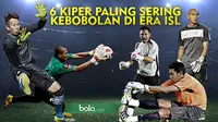 6 Kiper paling sering kebobolan di era ISL (Bola.com/Samsul Hadi)