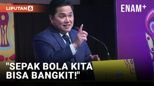 VIDEO: Erick Thohir Minta Timnas Piala Dunia U-20 Tidak Gunakan Alasan 'Cuaca Buruk'