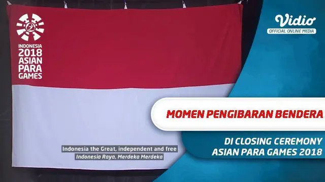 Berita video pengibaran bendera merah putih di acara penutupan Asian Para Games 2018, Sabtu (13/10/2018).