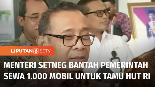 Menteri Sekretaris Negara membantah Pemerintah akan menyewa 1.000 mobil untuk mobilitas tamu negara yang hadir di Upacara Hari Ulang Tahun Kemerdekaan di Ibu Kota Nusantara.