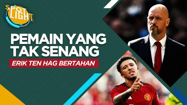 Berita video spotlight kali ini membahas tentang empat pemain yang mungkin tidak senang dengan bertahannya Erik Ten Hag