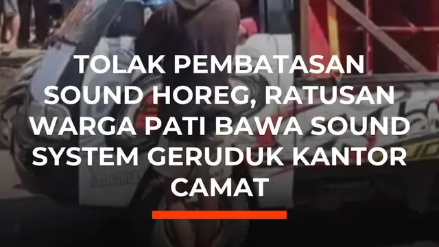 Tolak Pembatasan Sound Horeg, Ratusan Warga Pati Bawa Sound System Geruduk Kantor Camat