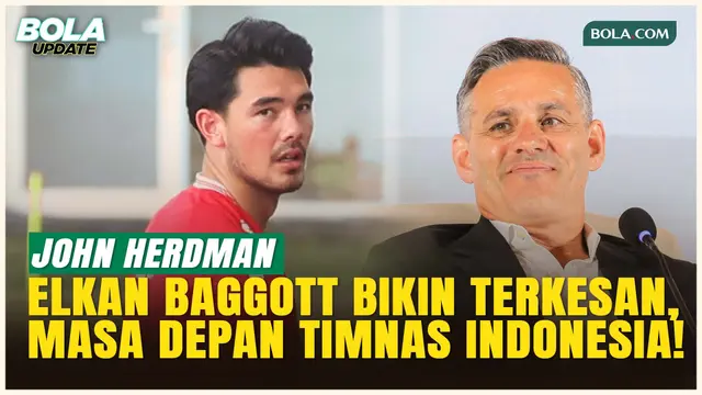 Tak Main-main! Ini Alasan John Herdman Pilih Elkan Baggott untuk Perkuat Timnas Indonesia