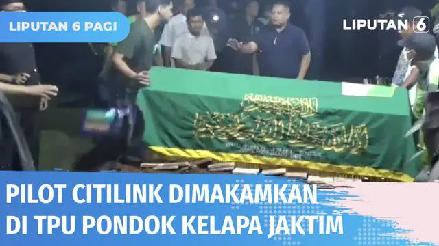 Jenazah Kapten Boy Awalia, Pilot Citilink yang melakukan pendaratan darurat dimakamkan di TPU Pondok Kelapa, Jakarta Timur. Jenazah dimakamkan satu liang lahat dengan sang ayah. Keluarga dan kerabat tak kuasa menahan kesedihan.