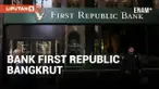FOKUS PADA NASABAH KAYA, BANK FIRST REPUBLIC DINYATAKAN BANGKRUT!