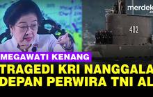 VIDEO: Megawati Kenang Tragedi Tenggelamnya Kapal Selam KRI Nanggala