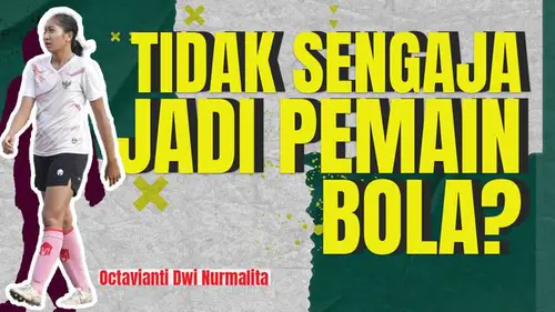 VIDEO: Kisah Octavianti Dwi Nurmalita, Bek Timnas Indonesia Wanita yang Tak Sengaja Terjun ke Sepak Bola