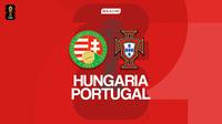 Cover prediksi pertandingan kualifikasi Piala Dunia 2026 zona Eropa, Timnas Hungaria versus Timnas Portugal. (Bola.com/Gregah Nurikhsani)