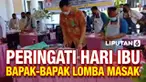 Sejumlah bapak-bapak di Timor Tengah Utara, NTT mengikuti lomba memasak nasi goreng dan membersihkan beras dalam rangka Hari Ibu. Lomba ini digelar untuk meningkatkan kesetaraan gender.