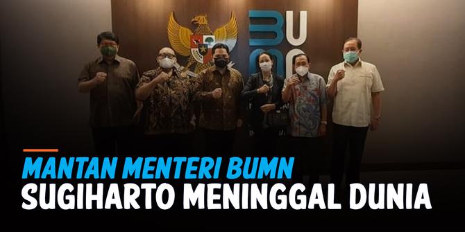 VIDEO: Sugiharto, Mantan Menteri BUMN Meninggal Dunia