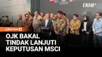 Otoritas Jasa Keuangan (OJK) menegaskan komitmennya menindaklanjuti masukan MSCI terkait pasar modal Indonesia, termasuk penyesuaian free float, transparansi kepemilikan saham, dan reformasi regulasi guna meningkatkan kepercayaan investor global.