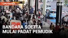 H-10 ARUS MUDIK BANDARA SOEKARNO HATTA MULAI TERLIHAT PADAT